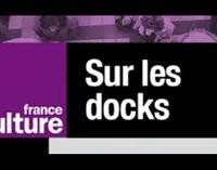 Série documentaire de France Culture "Sur Les Docks"